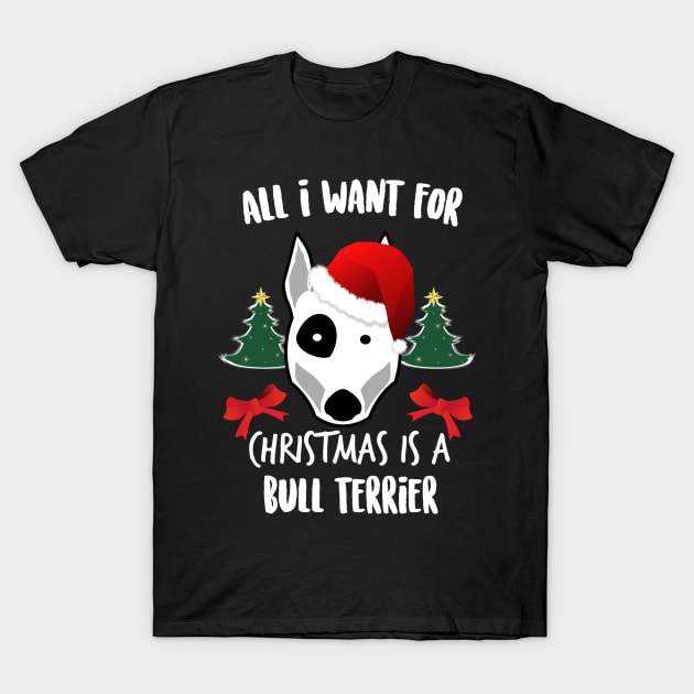 All I Want For Xmas Is A Bull Terrier Ugly Christmas T-Shirt by fromherotozero